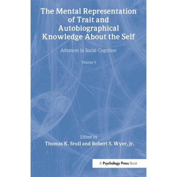 Pre-Owned The Mental Representation of Trait and Autobiographical Knowledge About the Self: Advances in Social Cognition, Volume V (Advances in Social Cognition Series) Paperback