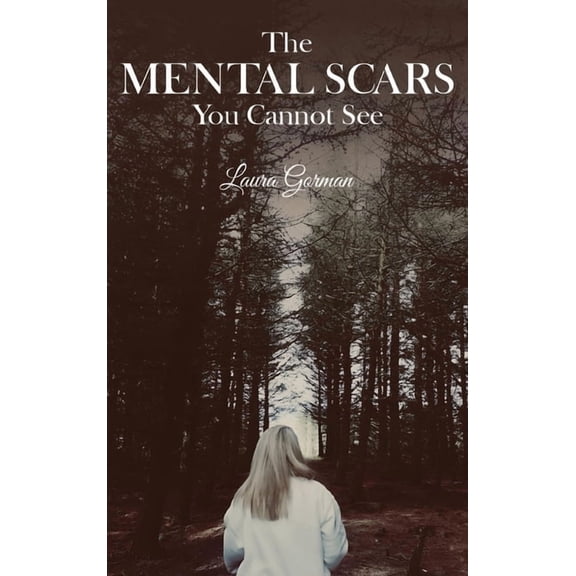 The Mental Scars You Cannot See, (Hardcover)