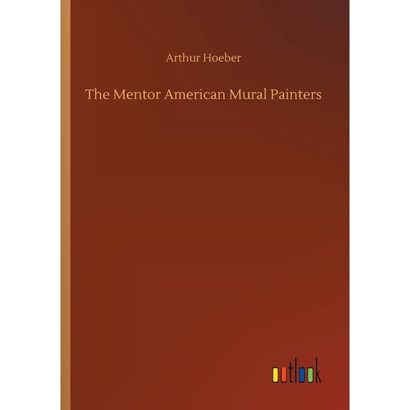 The Mentor American Mural Painters - 9783752346992