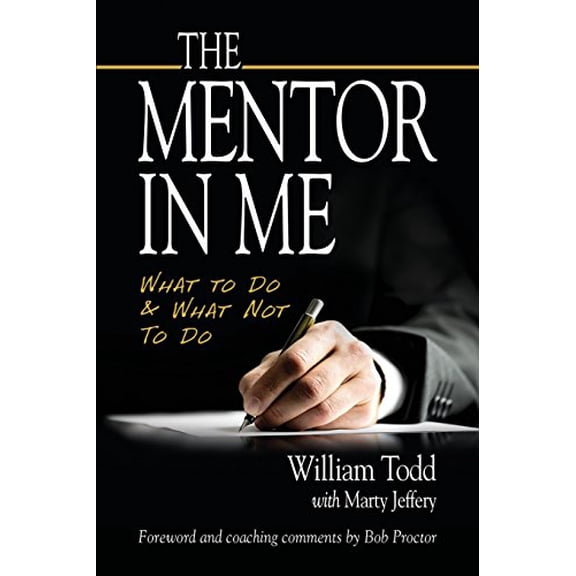 Pre-Owned The Mentor In Me: What To Do & What Not To Do (Paperback) by Bob Proctor, Marty Jeffery, William Todd
