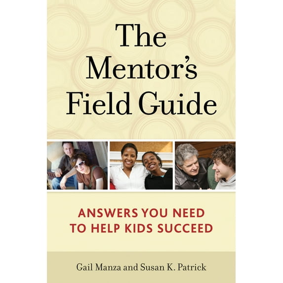 The Mentor's Field Guide : Answers You Need to Help Kids Succeed (Paperback)