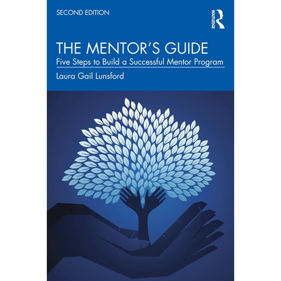 The Mentor's Guide: Five Steps to Build a Successful Mentor Program, (Paperback)