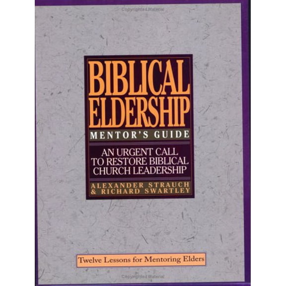 Pre-Owned The Mentor's Guide to Biblical Eldership : Twelve Lessons for Mentoring Men to Eldership (Hardcover) 9780936083124