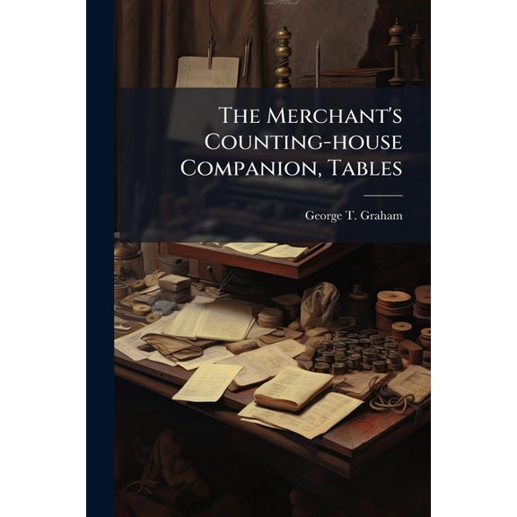 The Merchant's Counting-house Companion, Tables (Paperback)