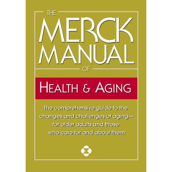 Pre-Owned The Merck Manual of Health & Aging: The Comprehensive Guide to the Changes and Challenges of Aging-For Older Adults and Those Who Care for and about T (Paperback) 0345482743 9780345482747