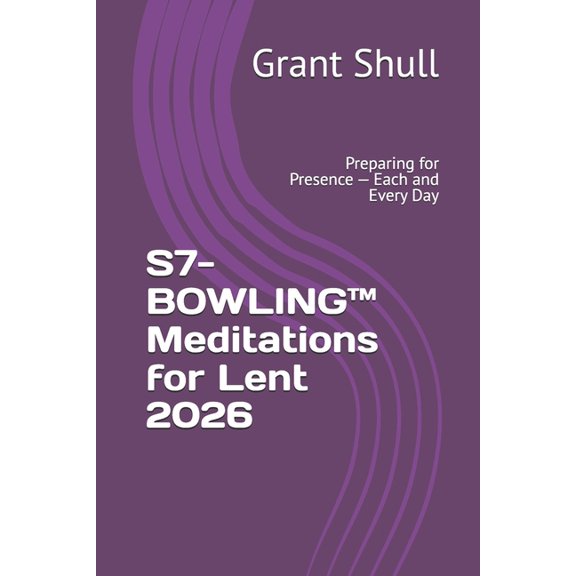 The Mercy Dividend S7-BOWLING(TM) Meditations for Lent 2026: Preparing for Presence - Each and Every Day, (Paperback)