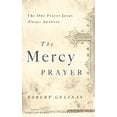 thumbnail image 1 of Pre-Owned The Mercy Prayer: The One Prayer Jesus Always Answers (Paperback) 1400204453 9781400204458, 1 of 1