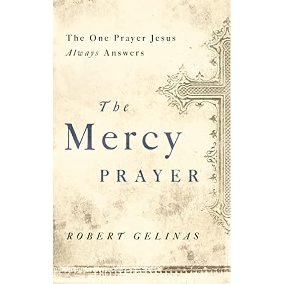 Pre-Owned The Mercy Prayer: The One Prayer Jesus Always Answers (Paperback) 1400204453 9781400204458