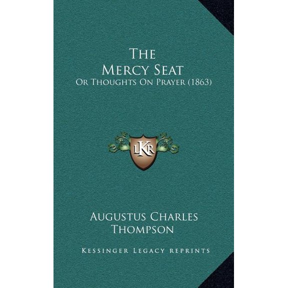 The Mercy Seat : Or Thoughts On Prayer (1863) (Hardcover)