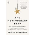 thumbnail image 1 of Pre-Owned The Meritocracy Trap: How America's Foundational Myth Feeds Inequality, Dismantles the Middle Class, and Devours the Elite (Paperback) 0735222010 9780735222014, 1 of 1
