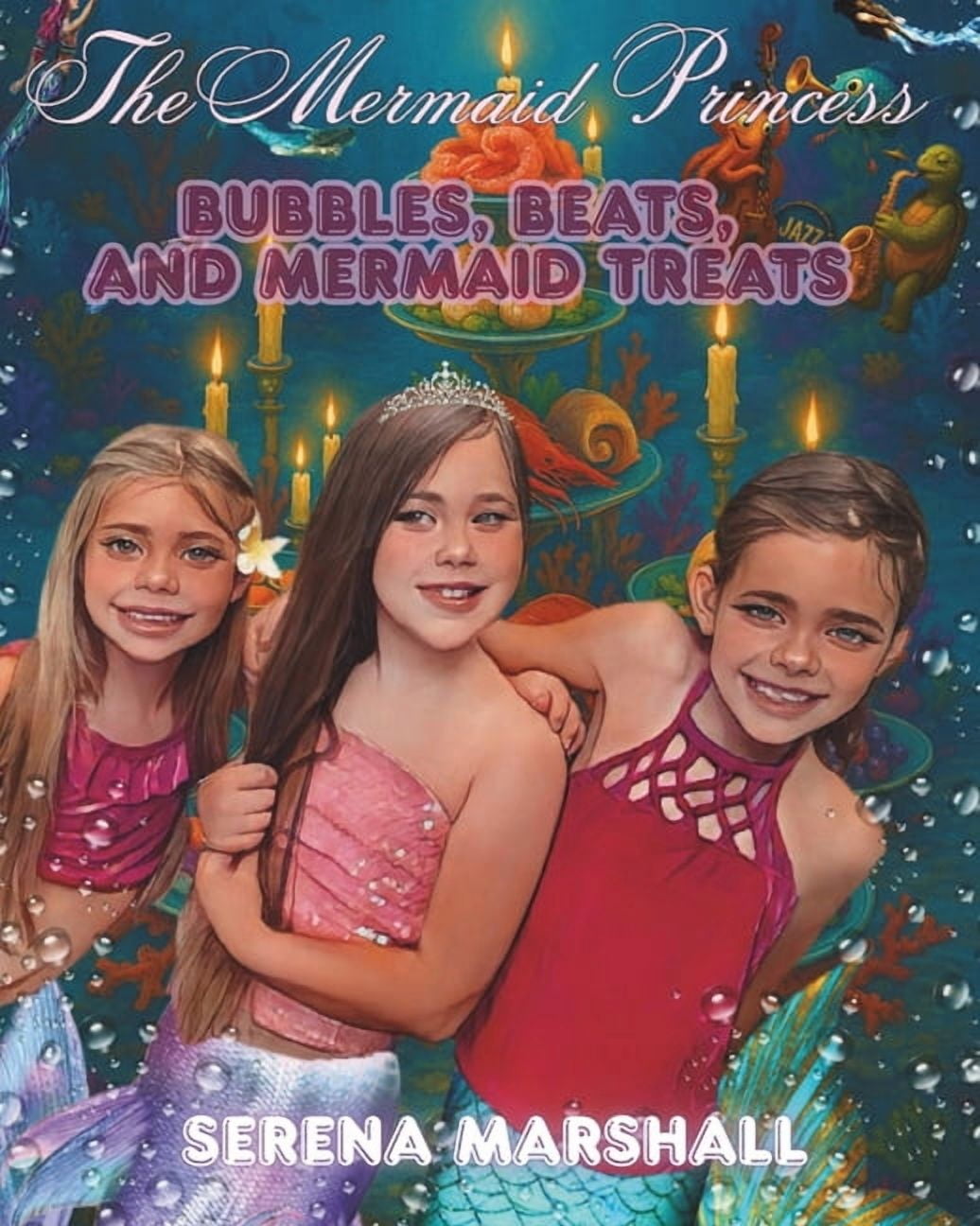 Mermaid Princess The Mermaid Princess: Bubbles, Beats, And Mermaid Treats, Book 2, (Paperback)