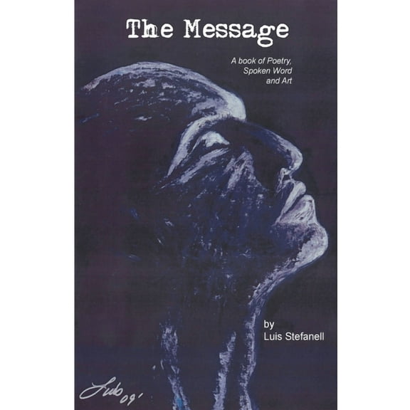 The Message: A book of poetry, Spoken Word and Art