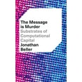 thumbnail image 1 of The Message Is Murder : Substrates of Computational Capital (Paperback), 1 of 1