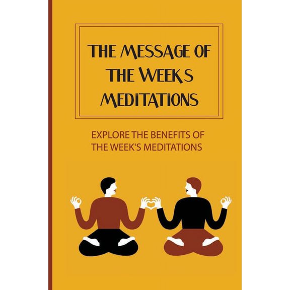 The Message Of The Week's Meditations: Explore The Benefits Of The Week'S Meditations: Benefits Of Torah, (Paperback)