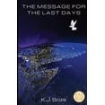 thumbnail image 1 of The Message for the Last Days: Biblical and Historical Understanding of End Times, (Paperback), 1 of 1