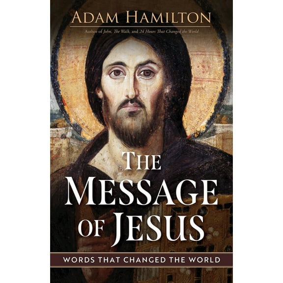 The Message of Jesus: Words That Changed the World, (Hardcover)