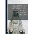 thumbnail image 1 of The Message of the Prophets of Israel to the Twentieth Century (Paperback), 1 of 1