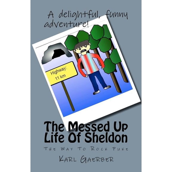 The Messed Up Life Of Sheldon: The Way To Rock Puke, (Paperback)