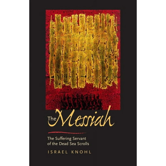 The Messiah before Jesus : The Suffering Servant of the Dead Sea Scrolls (Edition 1) (Paperback)