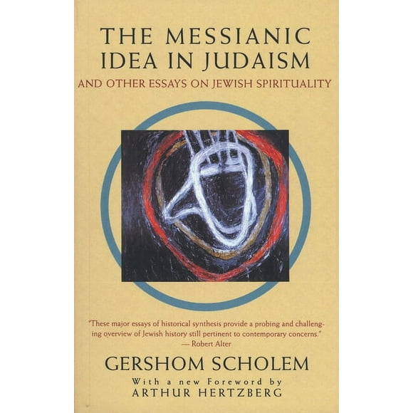 The Messianic Idea in Judaism : And Other Essays on Jewish Spirituality (Paperback)