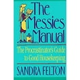 thumbnail image 1 of Pre-Owned The Messies Manual: The Procrastinator's Guide to Good Housekeeping (Paperback) by Sandra Felton, 1 of 1