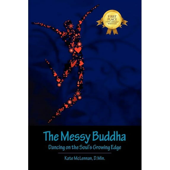 The Messy Buddha: Dancing on the Soul's Growing Edge, (Paperback)