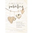 thumbnail image 1 of The Messy Life of Parenting: Powerful and Practical Ways to Strengthen Family Connections, (Paperback), 1 of 1