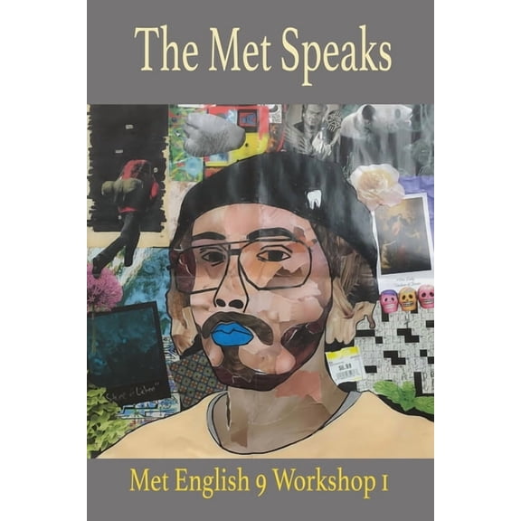 The Met Speaks: English 9 Workshop 1 Poem Anthology, (Paperback)