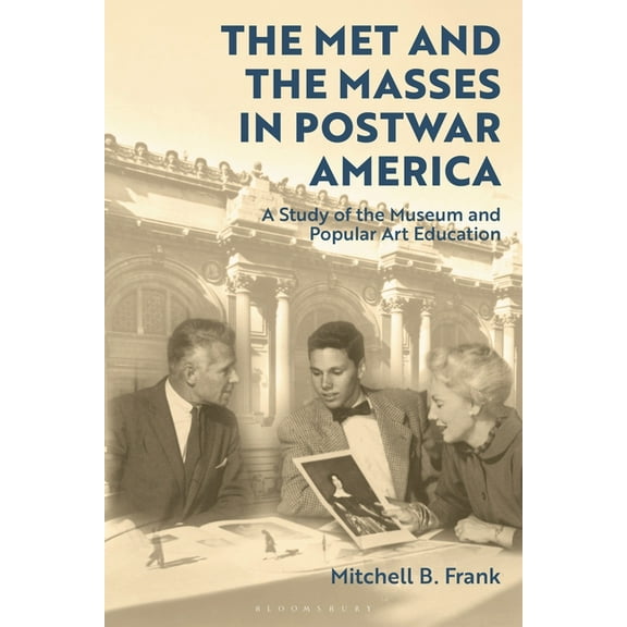 The Met and the Masses in Postwar America (Paperback)