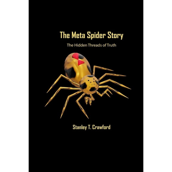 The Meta Spider Story: The Hidden Threads of Truth, (Paperback)
