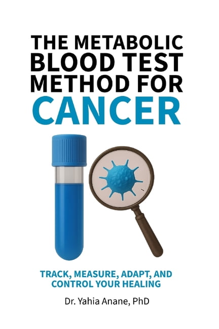 The Metabolic Blood Test Method for Cancer: Track, Measure, Adapt, And ...