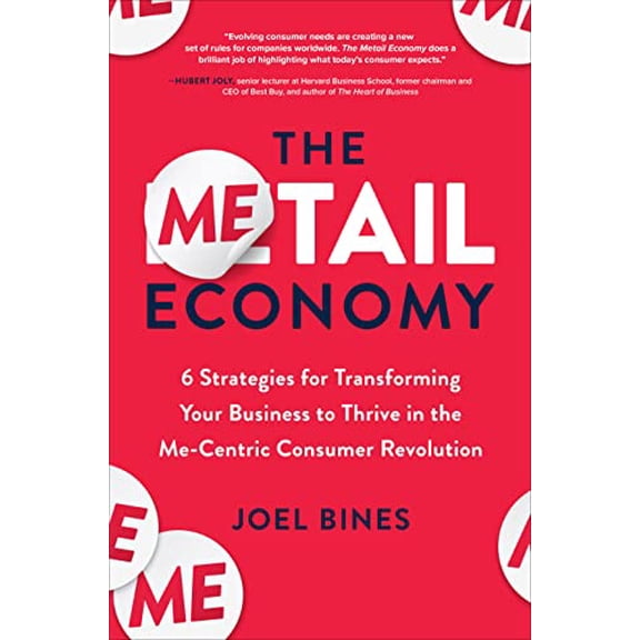 Pre-Owned The Metail Economy: 6 Strategies for Transforming Your Business to Thrive in the Me-Centric Consumer Revolution (Hardcover) 1264274637 9781264274635