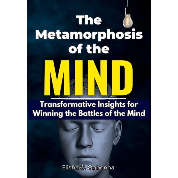 The Metamorphosis of the Mind: Transformative Insights for Winning the Battles of the Mind, (Hardcover)