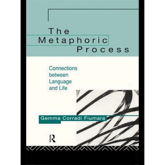 The Metaphoric Process: Connections Between Language and Life, (Paperback)