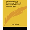 thumbnail image 1 of The Metaphorical Terminology Of Greek Rhetoric And Literary Criticism (1905) [Paperback] Van Hook, Larue, 1 of 4