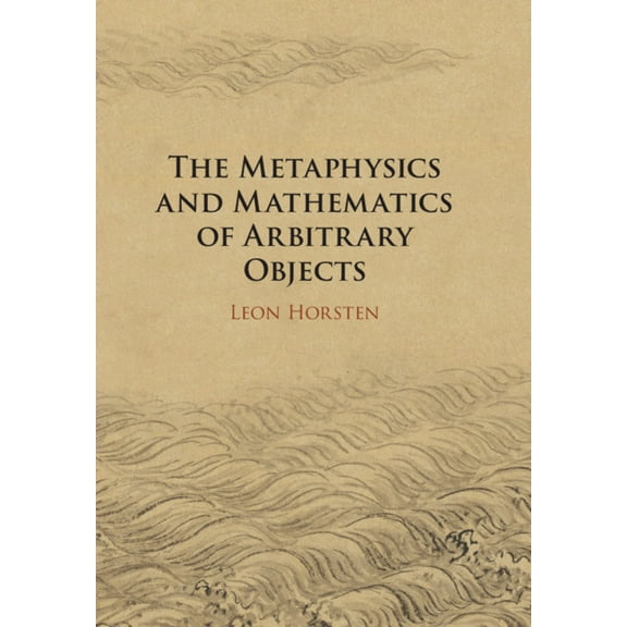 The Metaphysics and Mathematics of Arbitrary Objects, (Paperback)