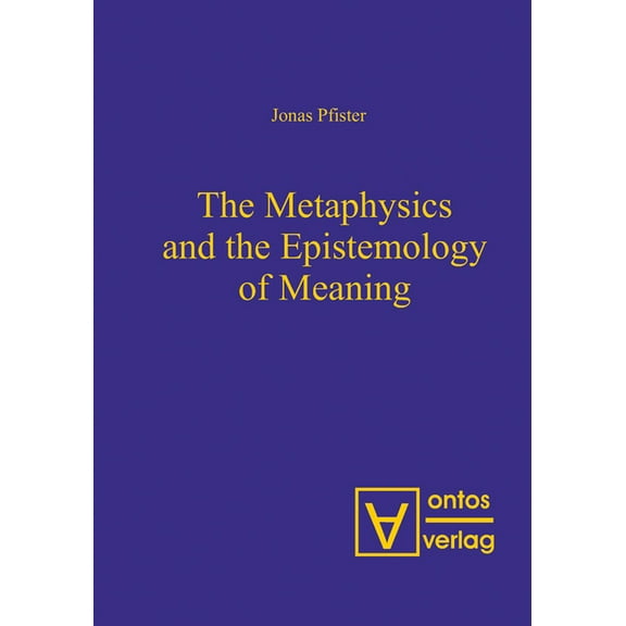 The Metaphysics and the Epistemology of Meaning, (Paperback)