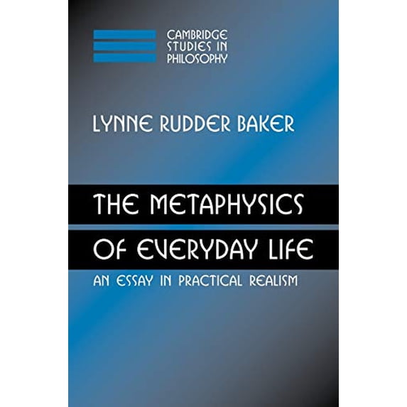 Pre-Owned The Metaphysics of Everyday Life: An Essay in Practical Realism (Cambridge Studies in Philosophy) Paperback