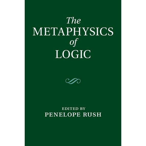 The Metaphysics of Logic, (Hardcover)