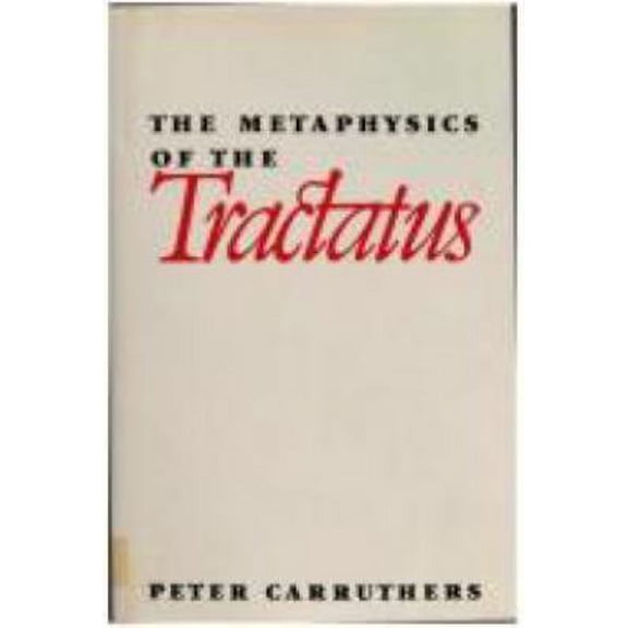 Pre-Owned The Metaphysics of the Tractatus (Hardcover) by Peter Carruthers