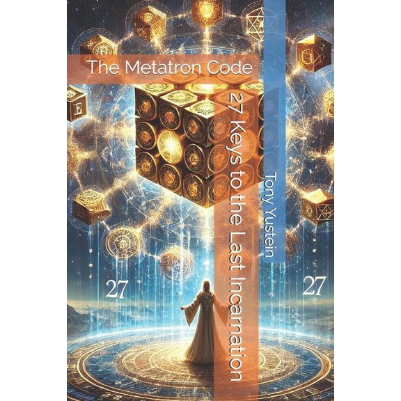 The Metatron Code: 27 Keys to the Last Incarnation, (Paperback)