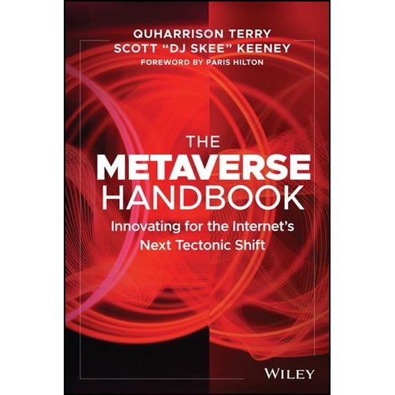 Pre-Owned The Metaverse Handbook: Innovating for the Internet's Next Tectonic Shift (Hardcover) 111989252X 9781119892526