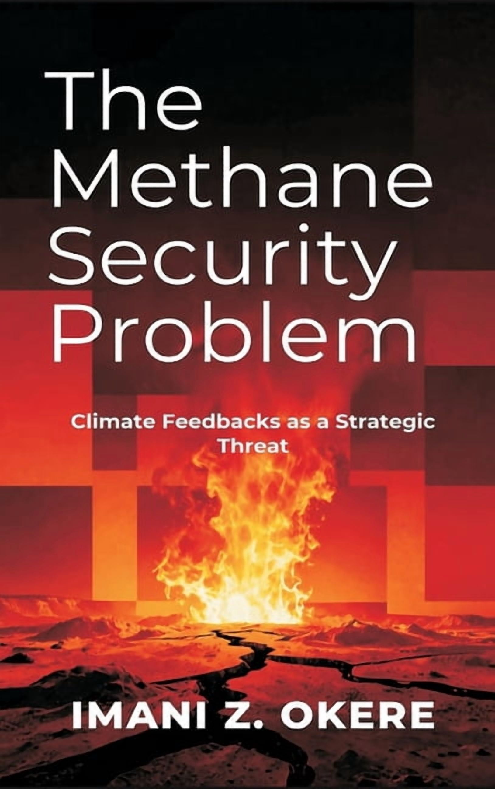 The Methane Security Problem: Climate Feedbacks as a Strategic Threat, (Hardcover)