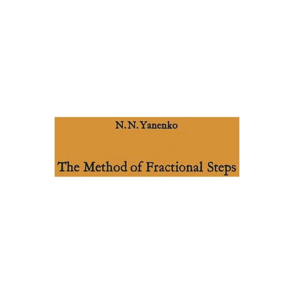 The Method of Fractional Steps: The Solution of Problems of Mathematical Physics in Several Variables, (Paperback)