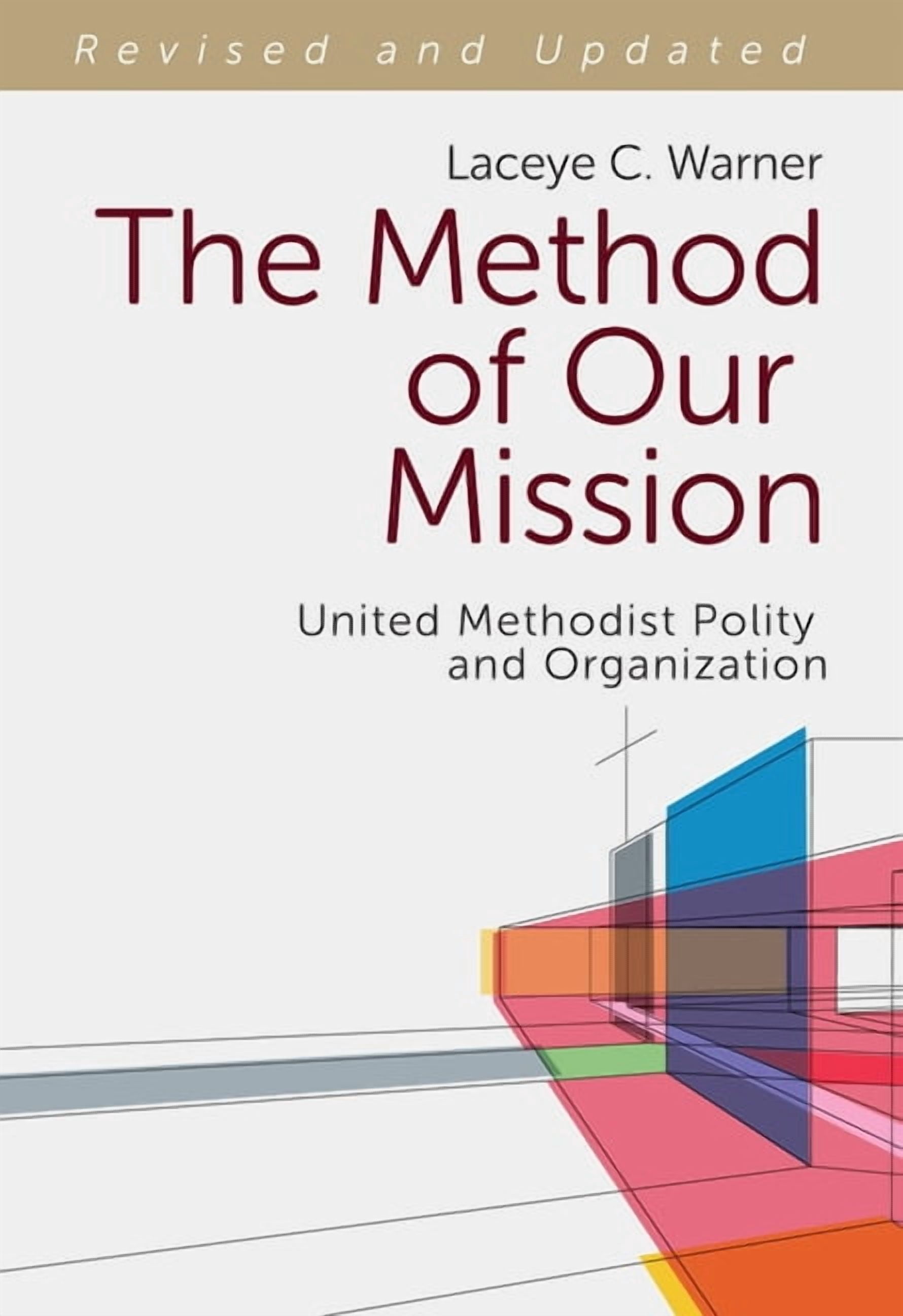 The Method of Our Mission (Revised and Updated): United Methodist Polity and Organization, (Paperback)
