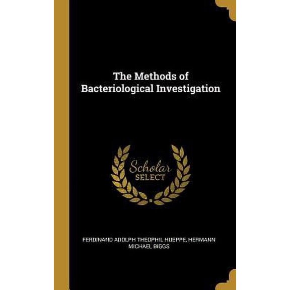 The Methods of Bacteriological Investigation Hardcover 0469715707 9780469715707 Hermann Michael Adolph Theophil Hueppe