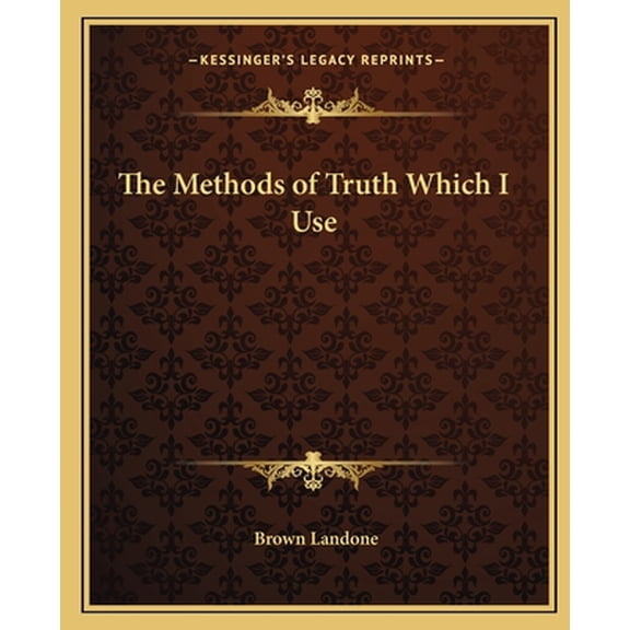 The Methods of Truth Which I Use