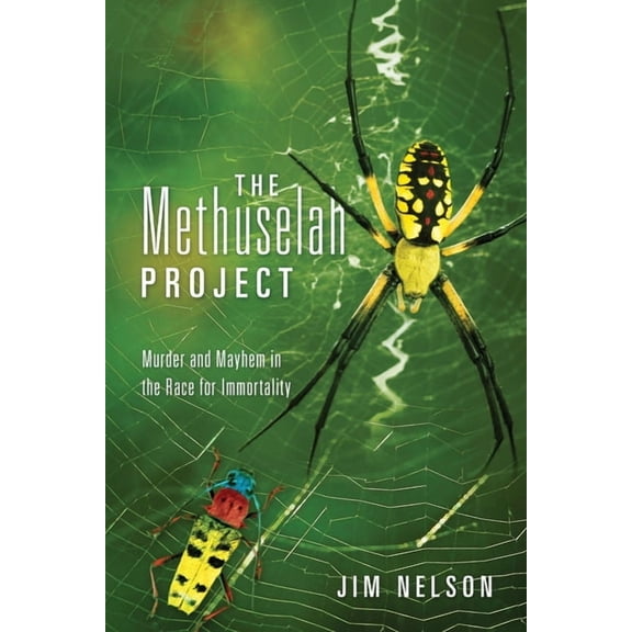 The Methuselah Project: Murder and Mayhem in the Race for Immortality, (Paperback)