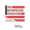 thumbnail image 1 of The Metropolitan Revolution: How Cities and Metros Are Fixing Our Broken Politics and Fragile Economy, (Hardcover), 1 of 1
