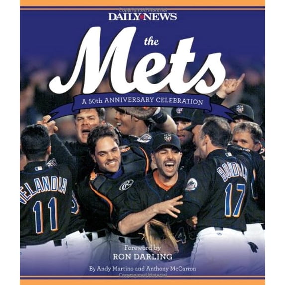 The Mets: A 50th Anniversary Celebration, New York Daily News, Martino, Andy, McCarron, Anthony